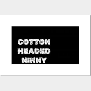 COTTON HEADED NINNY MUGGINS Posters and Art